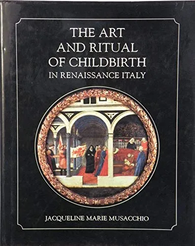 Cover of "The Art and Ritual of Childbirth in Renaissance Italy" by Jacqueline Marie Musacchio